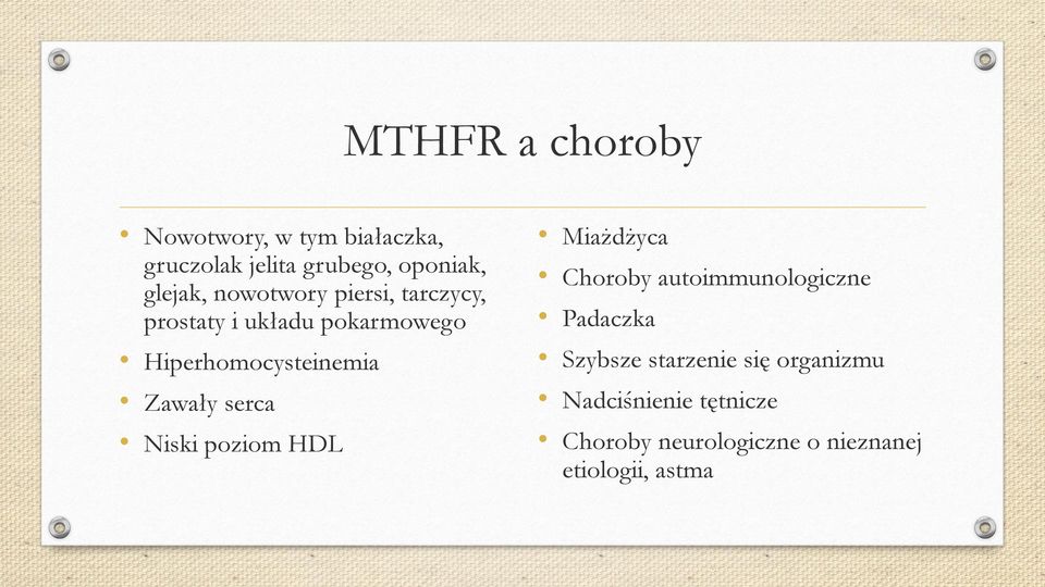 serca Niski poziom HDL Miażdżyca Choroby autoimmunologiczne Padaczka Szybsze starzenie