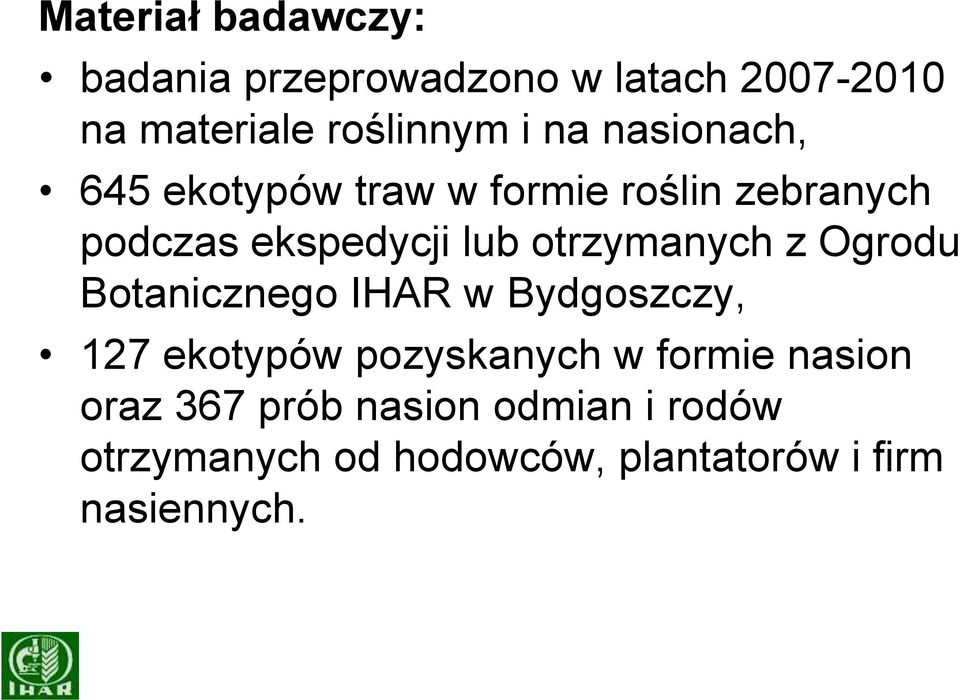 otrzymanych z Ogrodu Botanicznego IHAR w Bydgoszczy, 127 ekotypów pozyskanych w formie