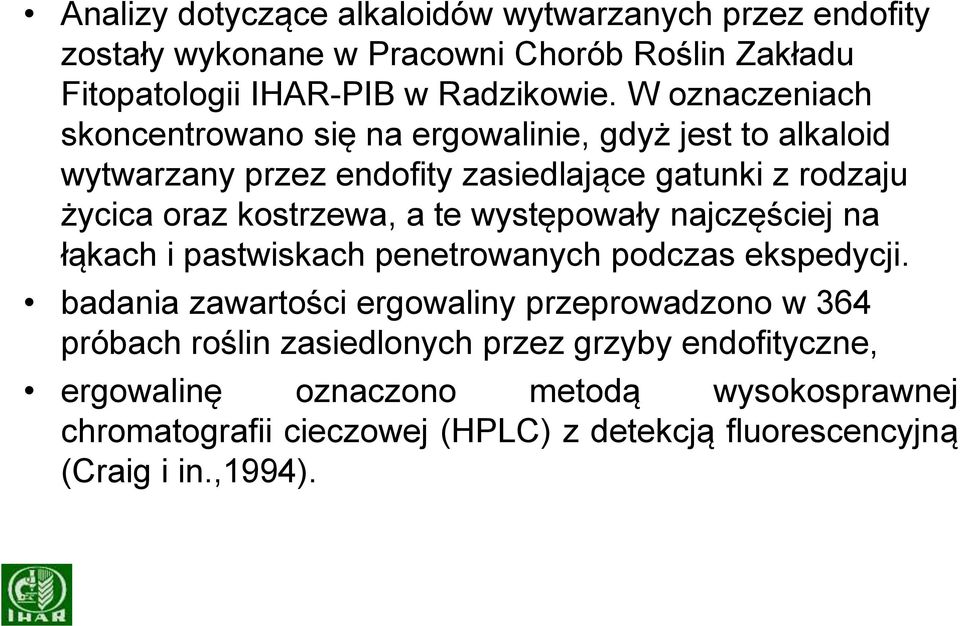 te występowały najczęściej na łąkach i pastwiskach penetrowanych podczas ekspedycji badania zawartości ergowaliny przeprowadzono w 364 próbach roślin