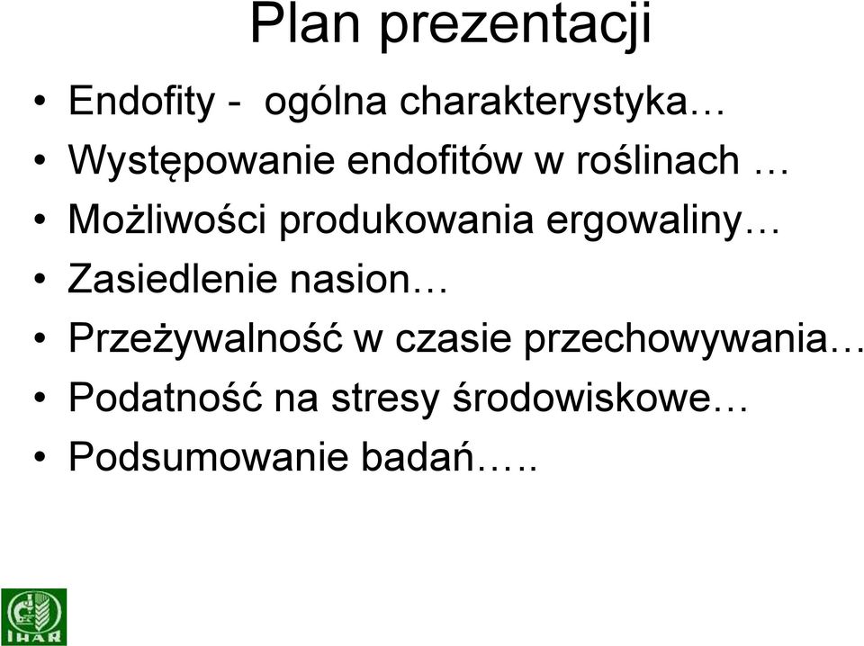 produkowania ergowaliny Zasiedlenie nasion Przeżywalność