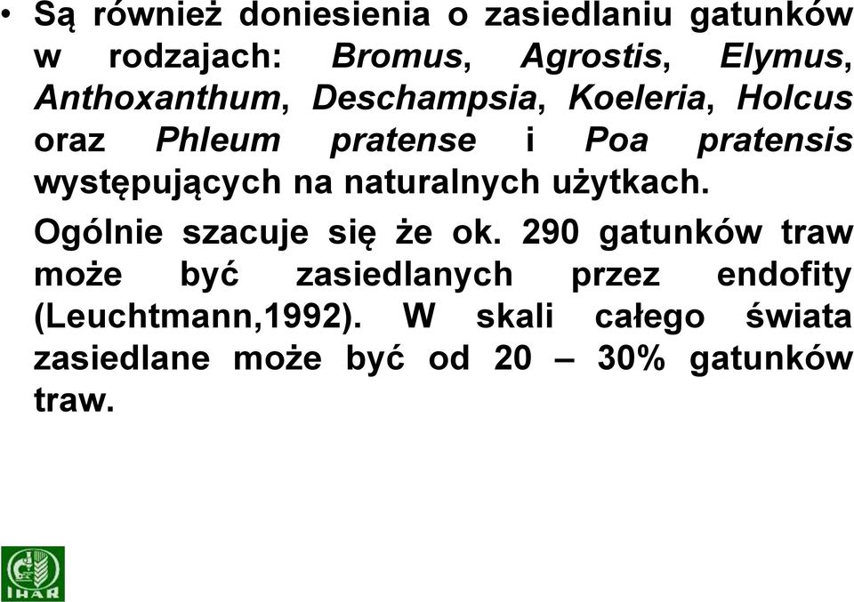 występujących na naturalnych użytkach Ogólnie szacuje się że ok 290 gatunków traw może być