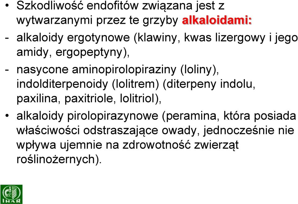 indolditerpenoidy (lolitrem) (diterpeny indolu, paxilina, paxitriole, lolitriol), alkaloidy pirolopirazynowe