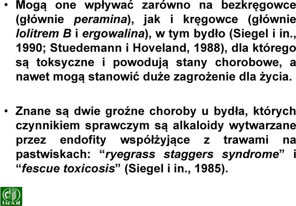 mogą stanowić duże zagrożenie dla życia Znane są dwie groźne choroby u bydła, których czynnikiem sprawczym są alkaloidy