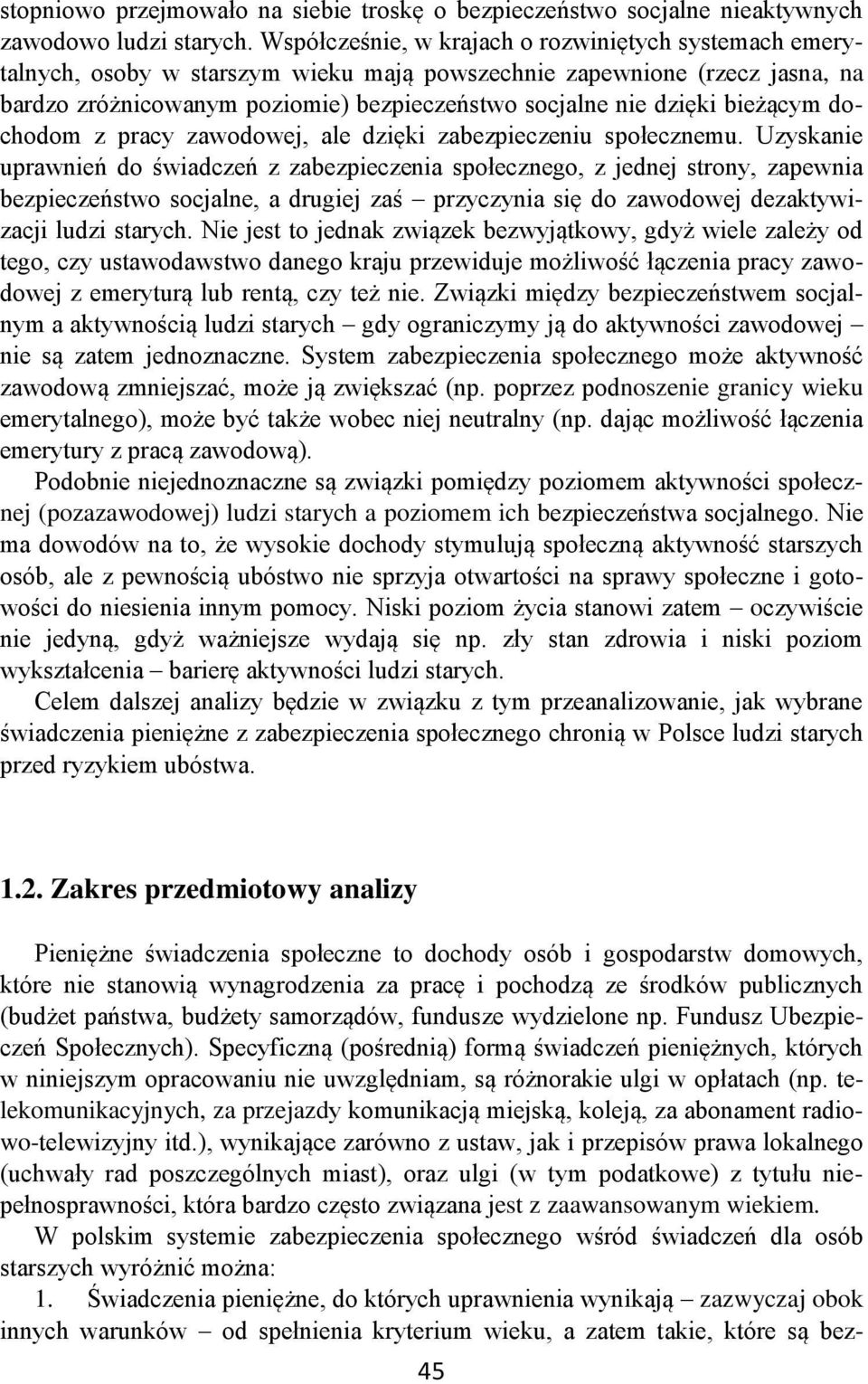 bieżącym dochodom z pracy zawodowej, ale dzięki zabezpieczeniu społecznemu.