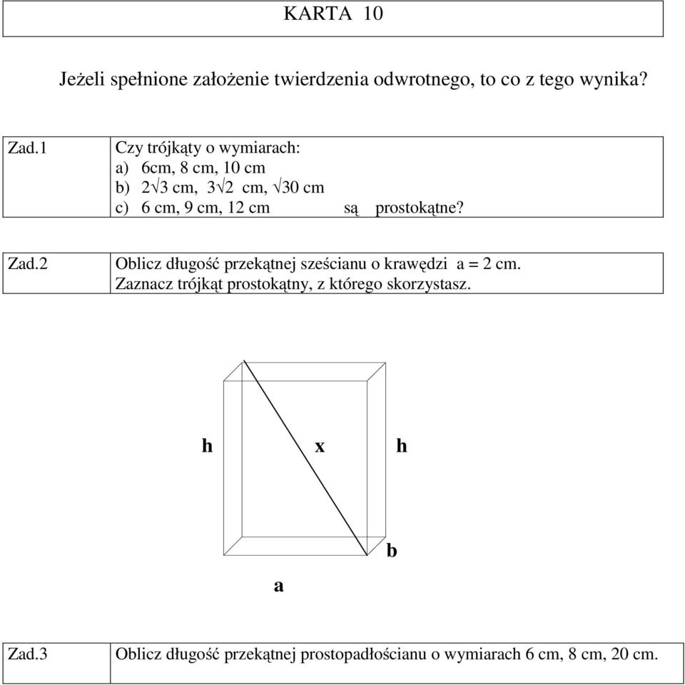 prostokątne? Oblicz długość przekątnej sześcianu o krawędzi a = 2 cm.