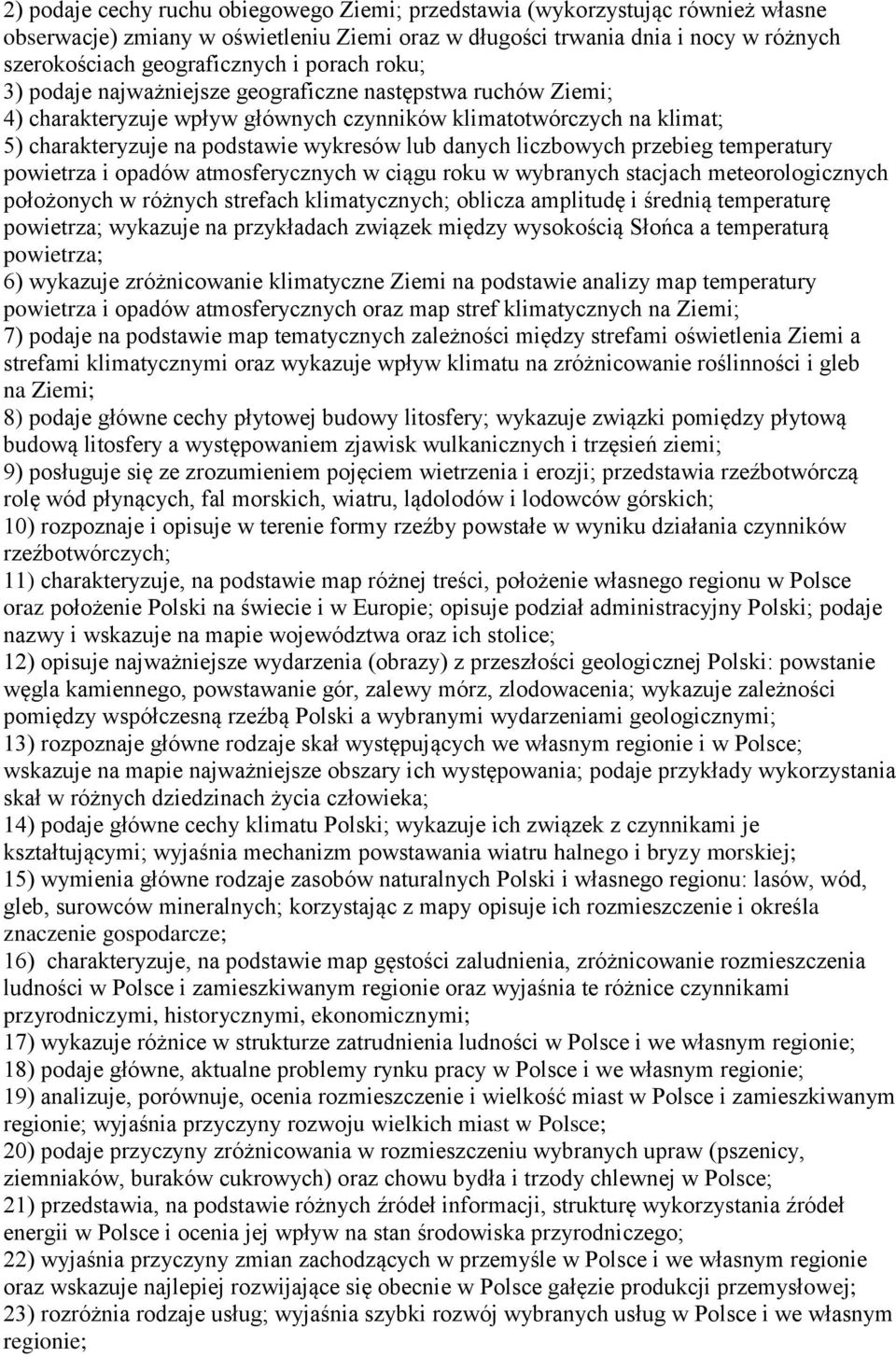 liczbowych przebieg temperatury powietrza i opadów atmosferycznych w ciągu roku w wybranych stacjach meteorologicznych położonych w różnych strefach klimatycznych; oblicza amplitudę i średnią