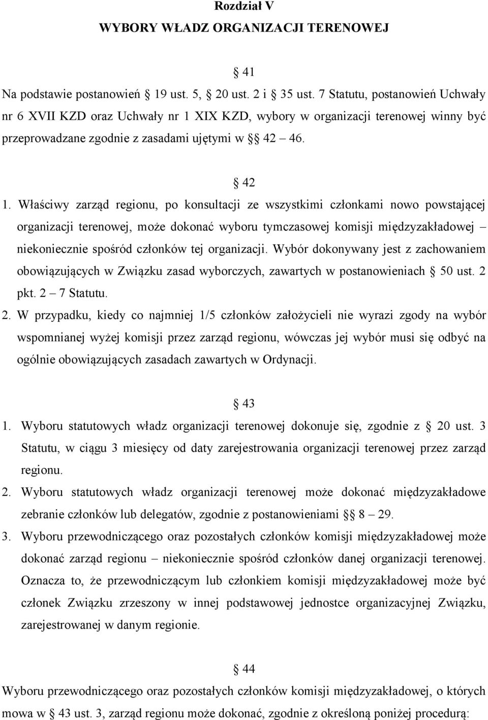 Właściwy zarząd regionu, po konsultacji ze wszystkimi członkami nowo powstającej organizacji terenowej, może dokonać wyboru tymczasowej komisji międzyzakładowej niekoniecznie spośród członków tej