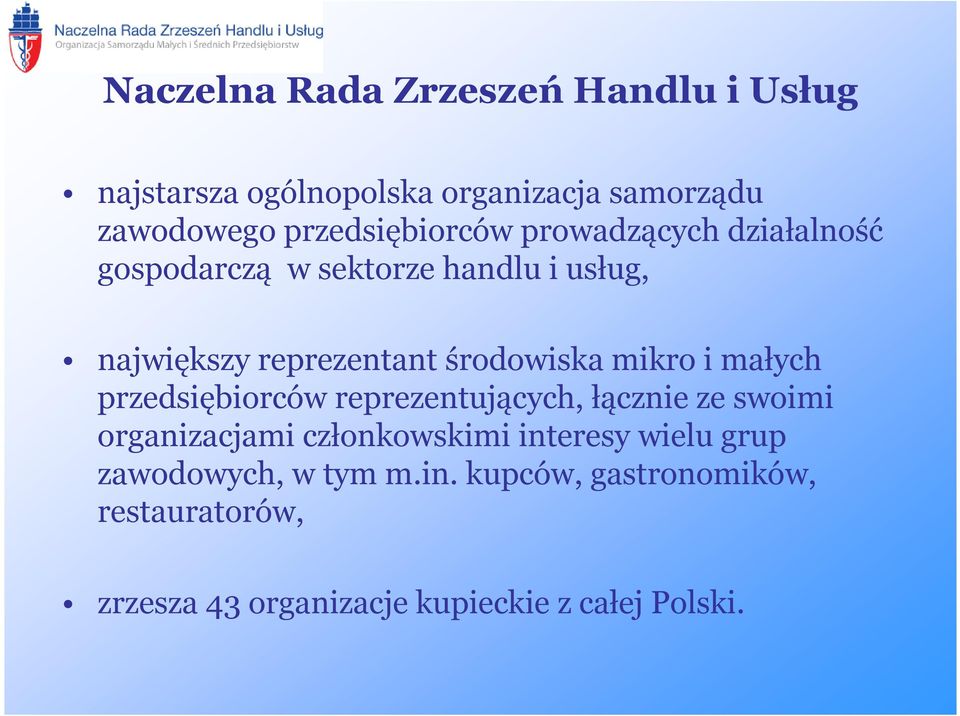 środowiska mikro i małych przedsiębiorców reprezentujących, łącznie ze swoimi organizacjami członkowskimi