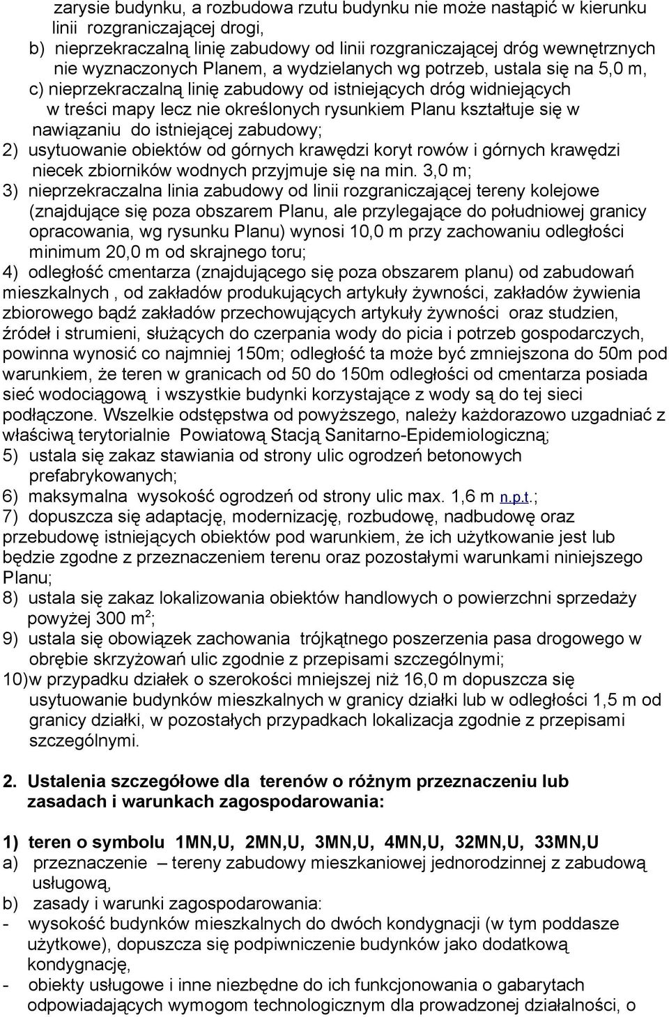 nawiązaniu do istniejącej zabudowy; 2) usytuowanie obiektów od górnych krawędzi koryt rowów i górnych krawędzi niecek zbiorników wodnych przyjmuje się na min.