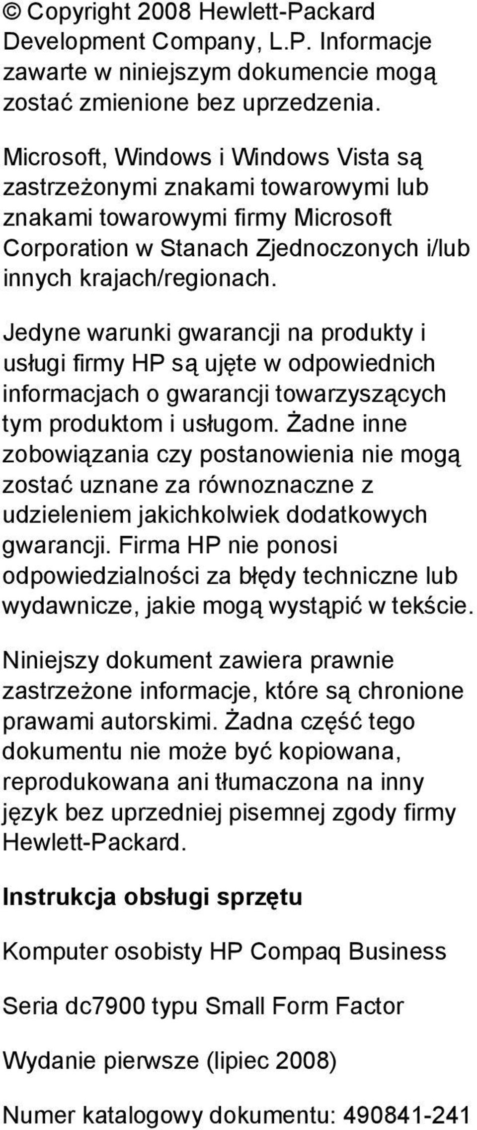Jedyne warunki gwarancji na produkty i usługi firmy HP są ujęte w odpowiednich informacjach o gwarancji towarzyszących tym produktom i usługom.