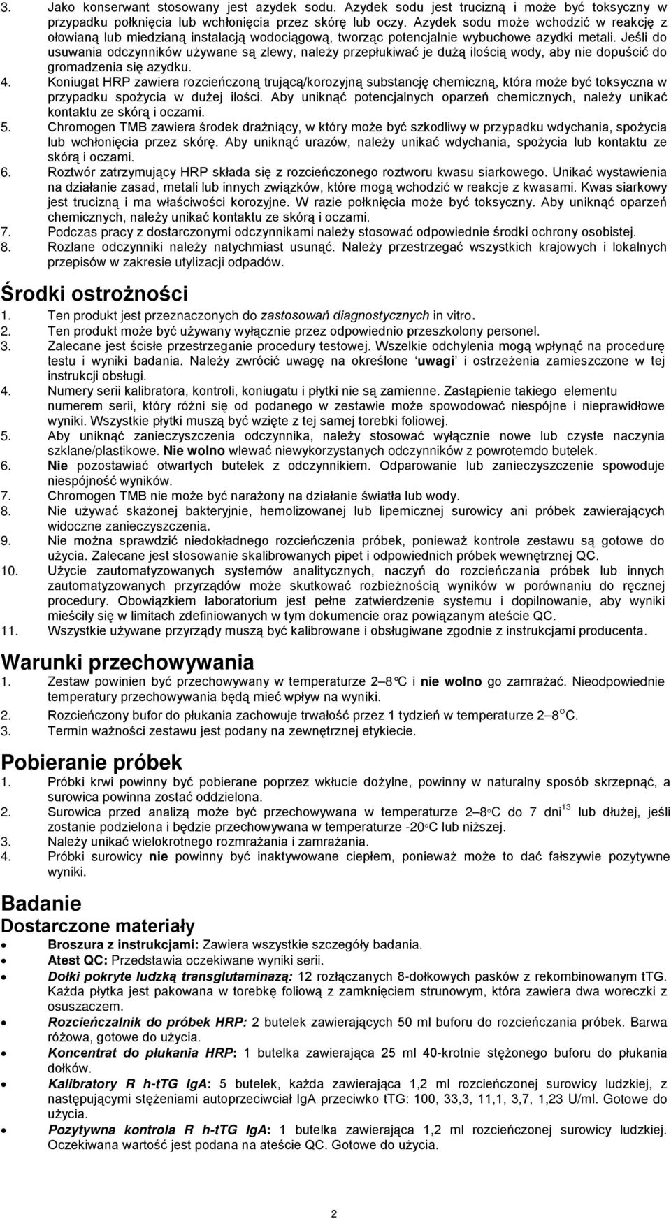 Jeśli do usuwania odczynników używane są zlewy, należy przepłukiwać je dużą ilością wody, aby nie dopuścić do gromadzenia się azydku. 4.