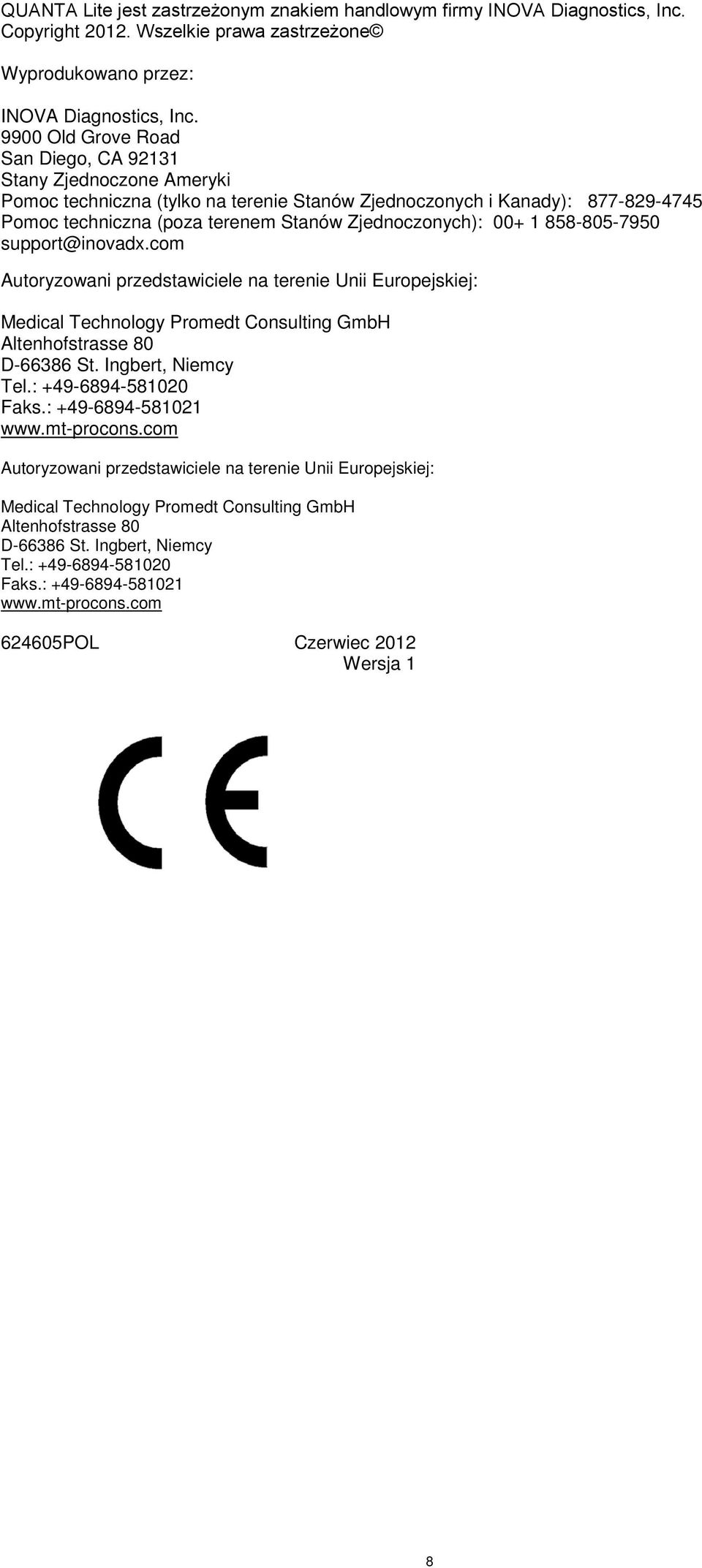 00+ 1 858-805-7950 support@inovadx.com Autoryzowani przedstawiciele na terenie Unii Europejskiej: Medical Technology Promedt Consulting GmbH Altenhofstrasse 80 D-66386 St. Ingbert, Niemcy Tel.