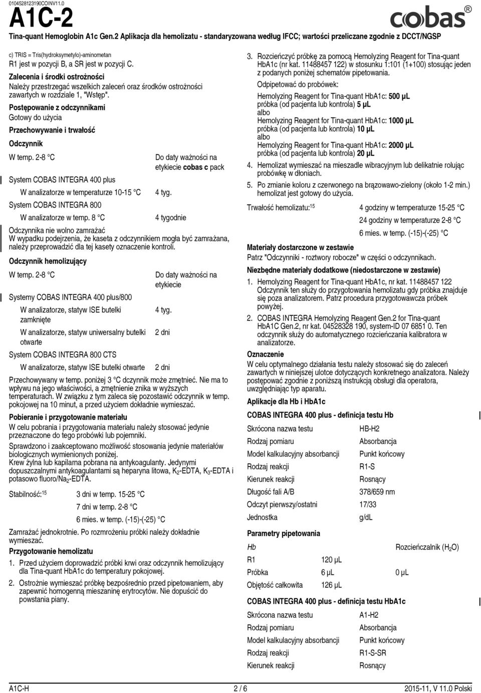 Postępowanie z odczynnikami Gotowy do użycia Przechowywanie i trwałość Odczynnik W temp.