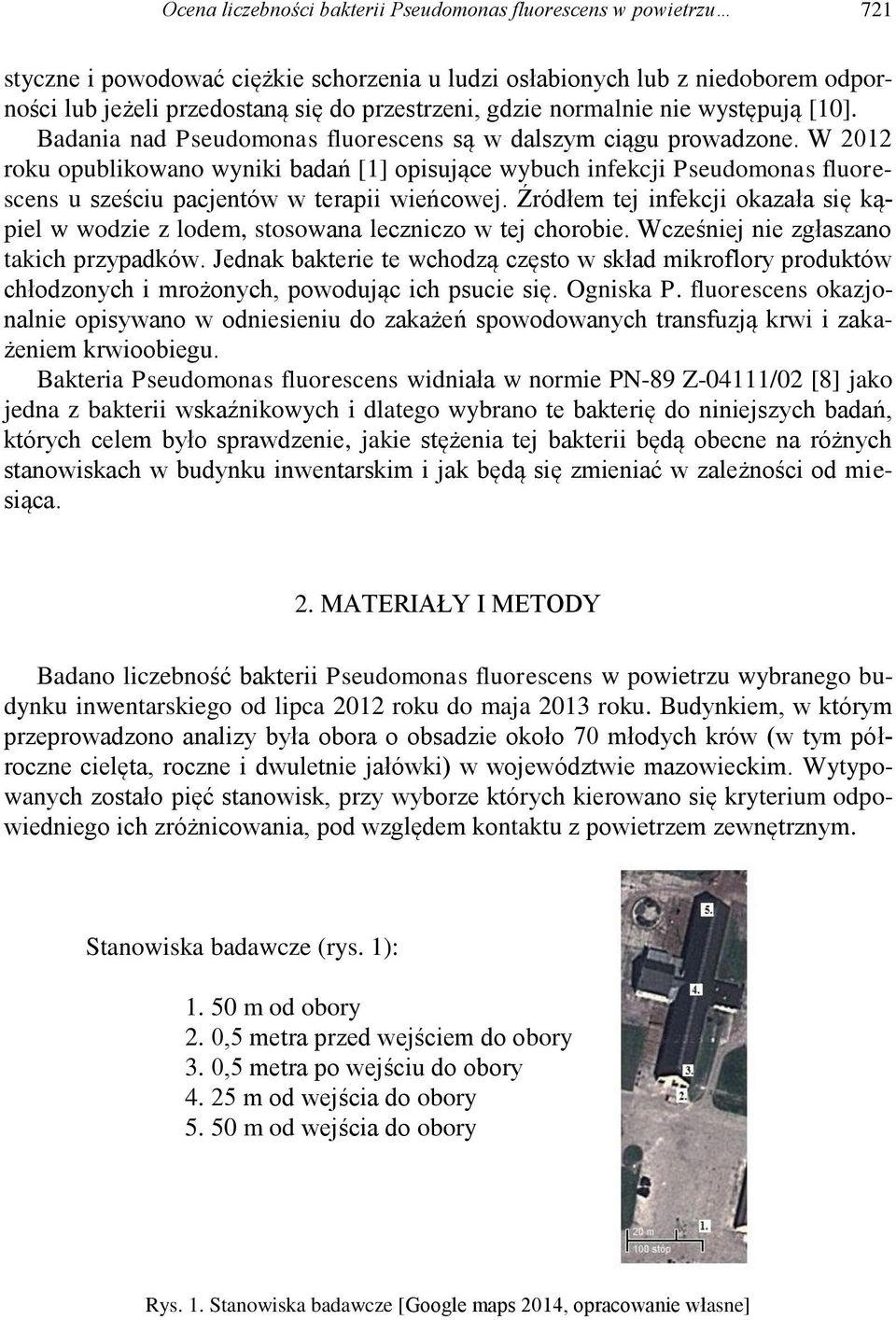 W 2012 roku opublikowano wyniki badań [1] opisujące wybuch infekcji Pseudomonas fluorescens u sześciu pacjentów w terapii wieńcowej.