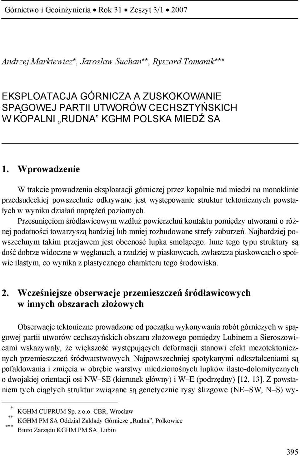 Wprowadzenie W trakcie prowadzenia eksploatacji górniczej przez kopalnie rud miedzi na monoklinie przedsudeckiej powszechnie odkrywane jest występowanie struktur tektonicznych powstałych w wyniku