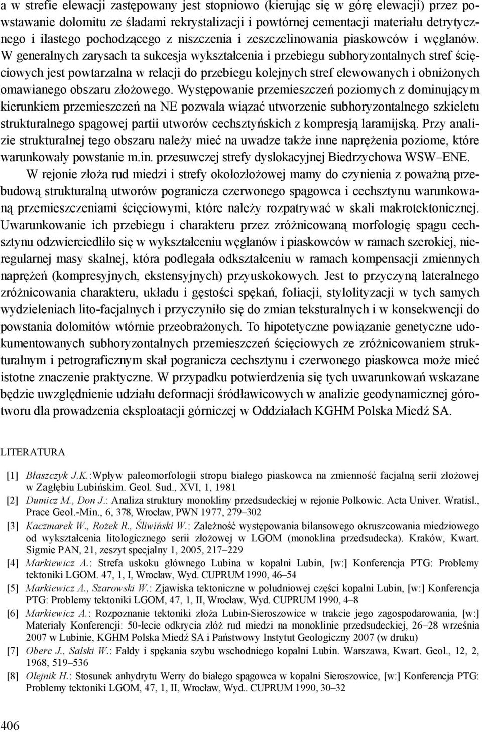W generalnych zarysach ta sukcesja wykształcenia i przebiegu subhoryzontalnych stref ścięciowych jest powtarzalna w relacji do przebiegu kolejnych stref elewowanych i obniżonych omawianego obszaru