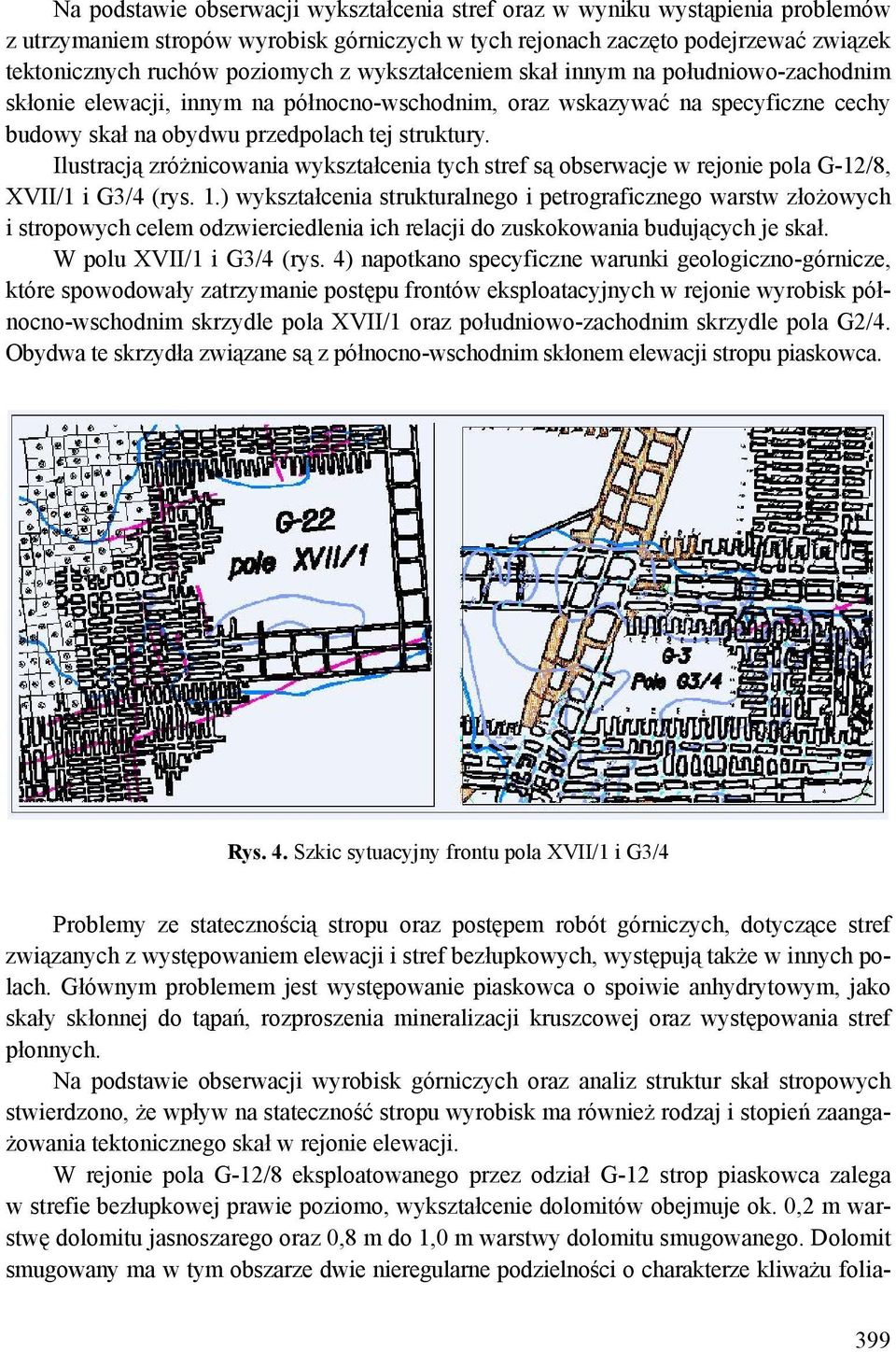Ilustracją zróżnicowania wykształcenia tych stref są obserwacje w rejonie pola G-12/8, XVII/1 i G3/4 (rys. 1.