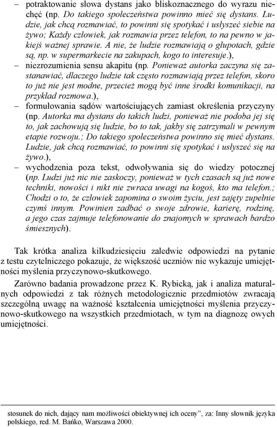 A nie, że ludzie rozmawiają o głupotach, gdzie są, np. w supermarkecie na zakupach, kogo to interesuje.), niezrozumienia sensu akapitu (np.