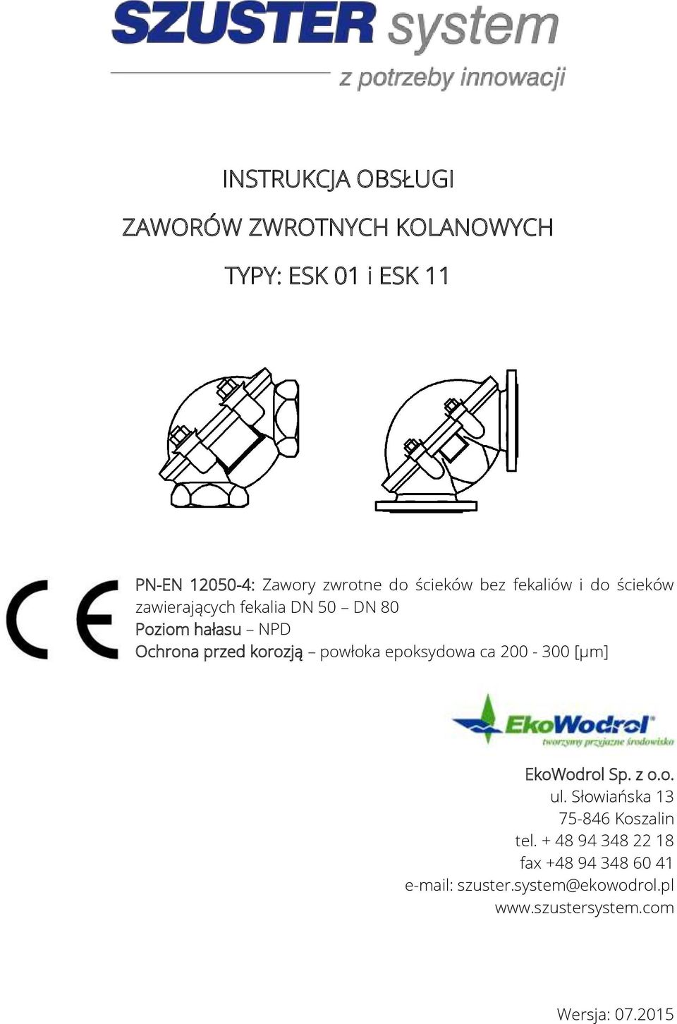 korozją powłoka epoksydowa ca 200-300 [μm] EkoWodrol Sp. z o.o. ul. Słowiańska 13 75-846 Koszalin tel.