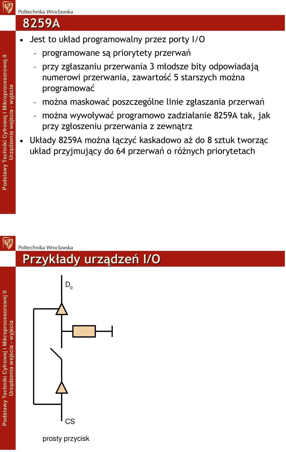 przerwań można wywoływać programowo zadziałanie 8259A tak, jak przy zgłoszeniu przerwania z zewnątrz Układy 8259A można łączyć