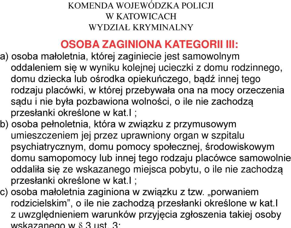 i ; b) osoba pełnoletnia, która w związku z przymusowym umieszczeniem jej przez uprawniony organ w szpitalu psychiatrycznym, domu pomocy społecznej, środowiskowym domu samopomocy lub innej tego