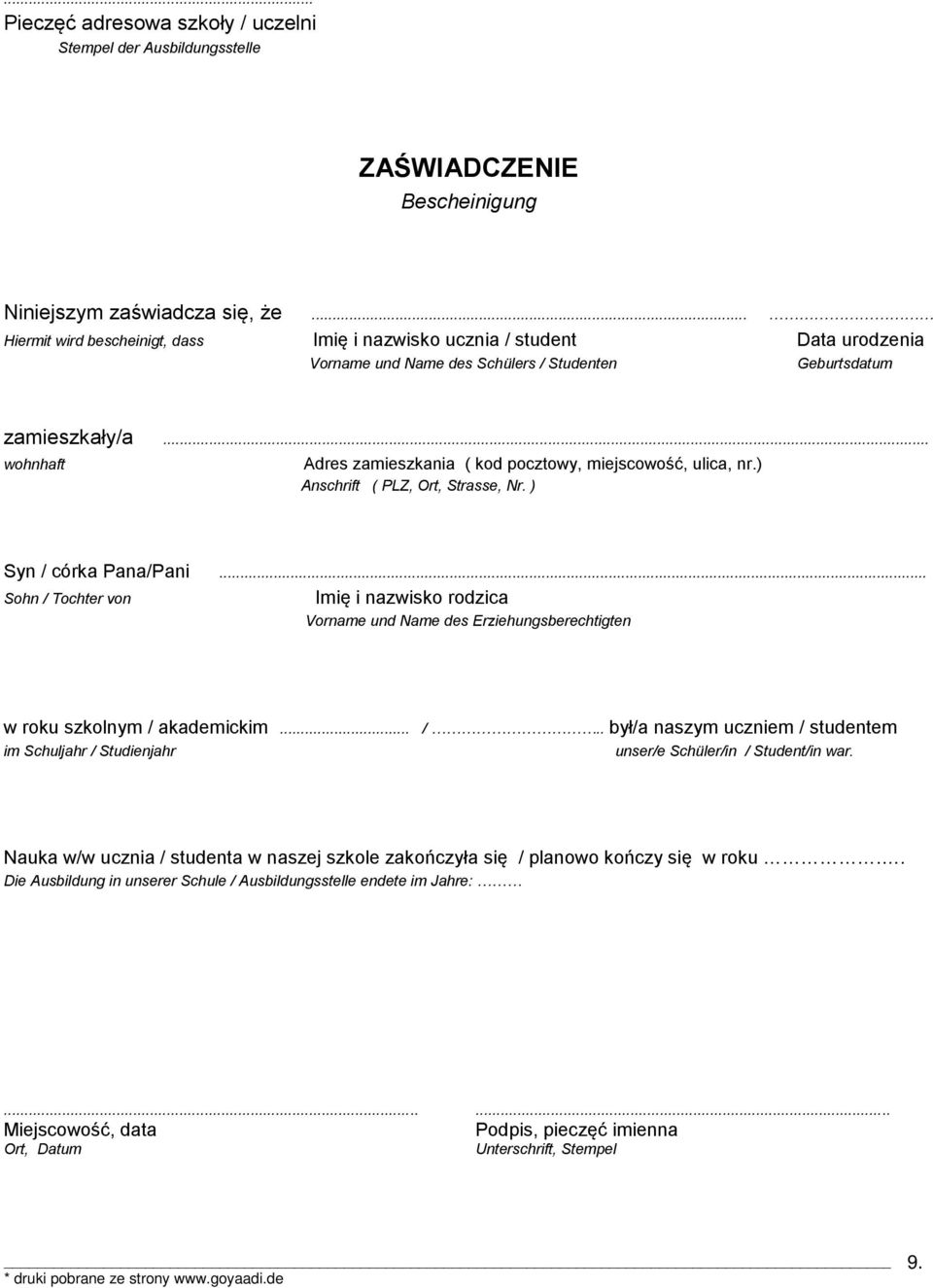 .. wohnhaft Adres zamieszkania ( kod pocztowy, miejscowość, ulica, nr.) Anschrift ( PLZ, Ort, Strasse, Nr. ) Syn / córka Pana/Pani.