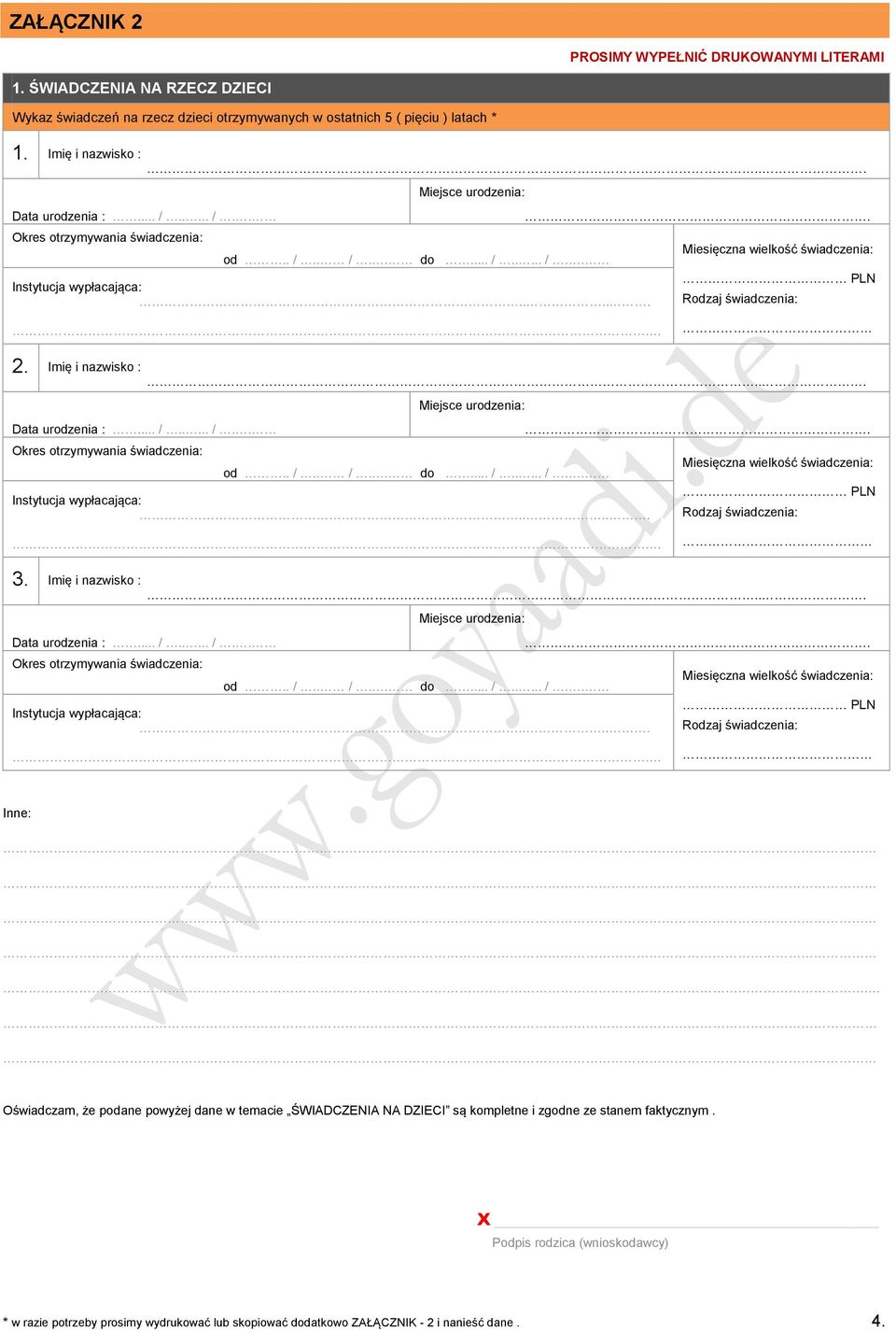 .. Data urodzenia :... /..... /.. Okres otrzymywania świadczenia: od.. /.. /.. do... /..... /.. Instytucja wypłacająca:...... Miesięczna wielkość świadczenia: PLN Rodzaj świadczenia:. 3.