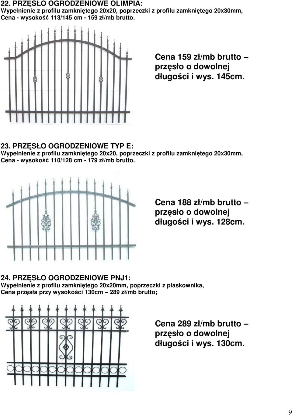 PRZĘSŁO OGRODZENIOWE TYP E: Wypełnienie z profilu zamkniętego 20x20, poprzeczki z profilu zamkniętego 20x30mm, Cena - wysokość 110/128 cm - 179