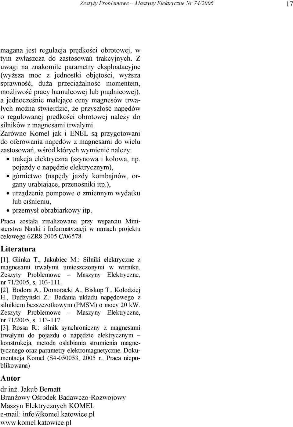 ceny magnesów trwałych można stwierdzić, że przyszłość napędów o regulowanej prędkości obrotowej należy do silników z magnesami trwałymi.