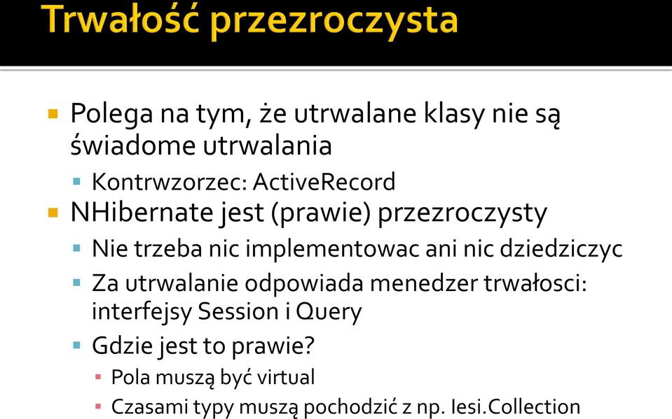 nic dziedziczyc Za utrwalanie odpowiada menedzer trwałosci: interfejsy Session i