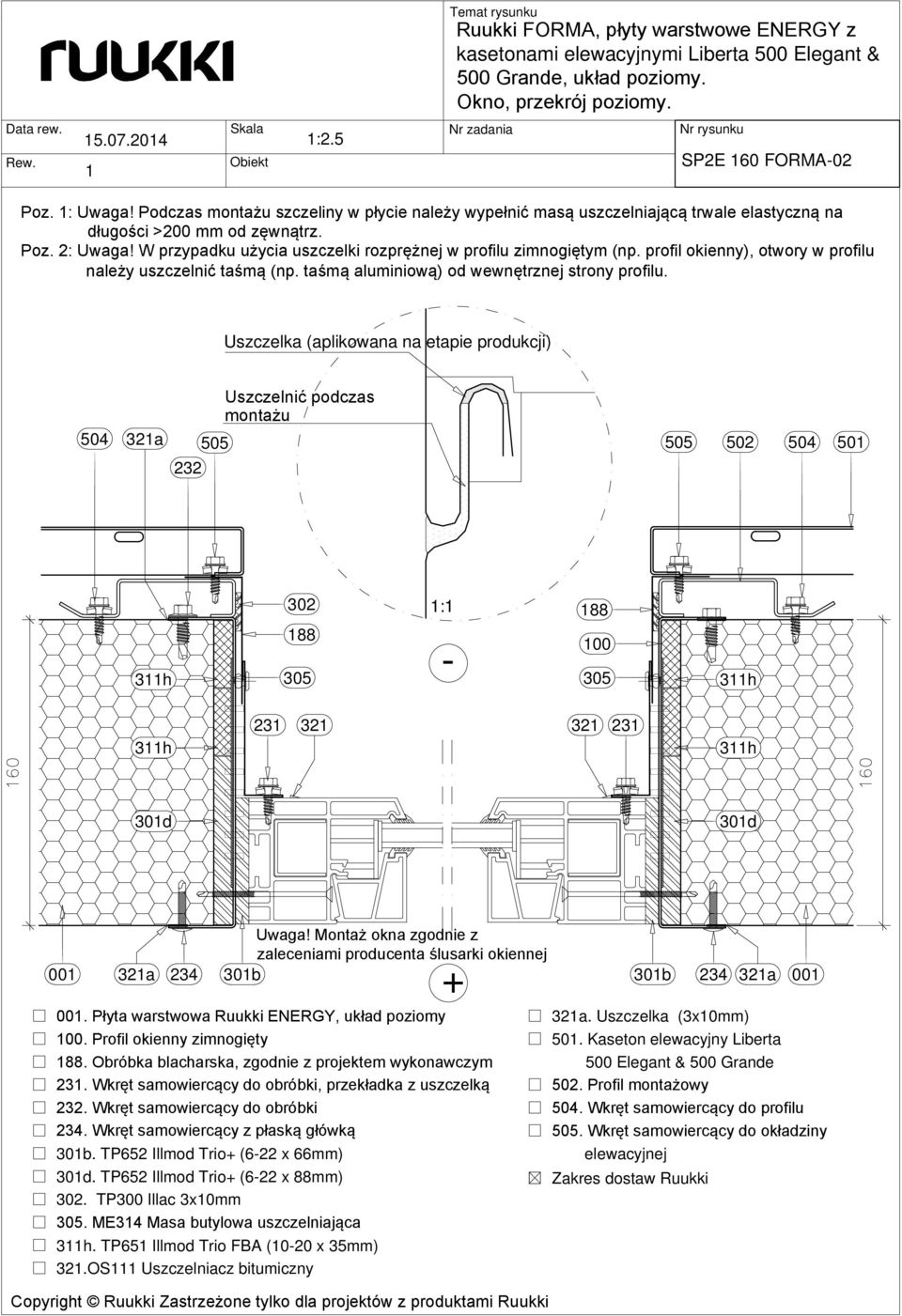 profil okienny), otwory w profilu należy uszczelnić taśmą (np. taśmą aluminiową) od wewnętrznej strony profilu. 32a 232 50 3h 88 : 88 00 3h 3h 23 32 32 23 3h 30d 30d Uwaga!