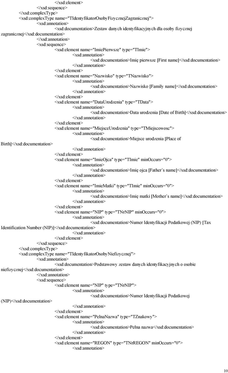 <xsd:documentation>nazwisko [Family name]</xsd:documentation> <xsd:element name="dataurodzenia" type="tdata"> <xsd:documentation>data urodzenia [Date of Birth]</xsd:documentation> <xsd:element