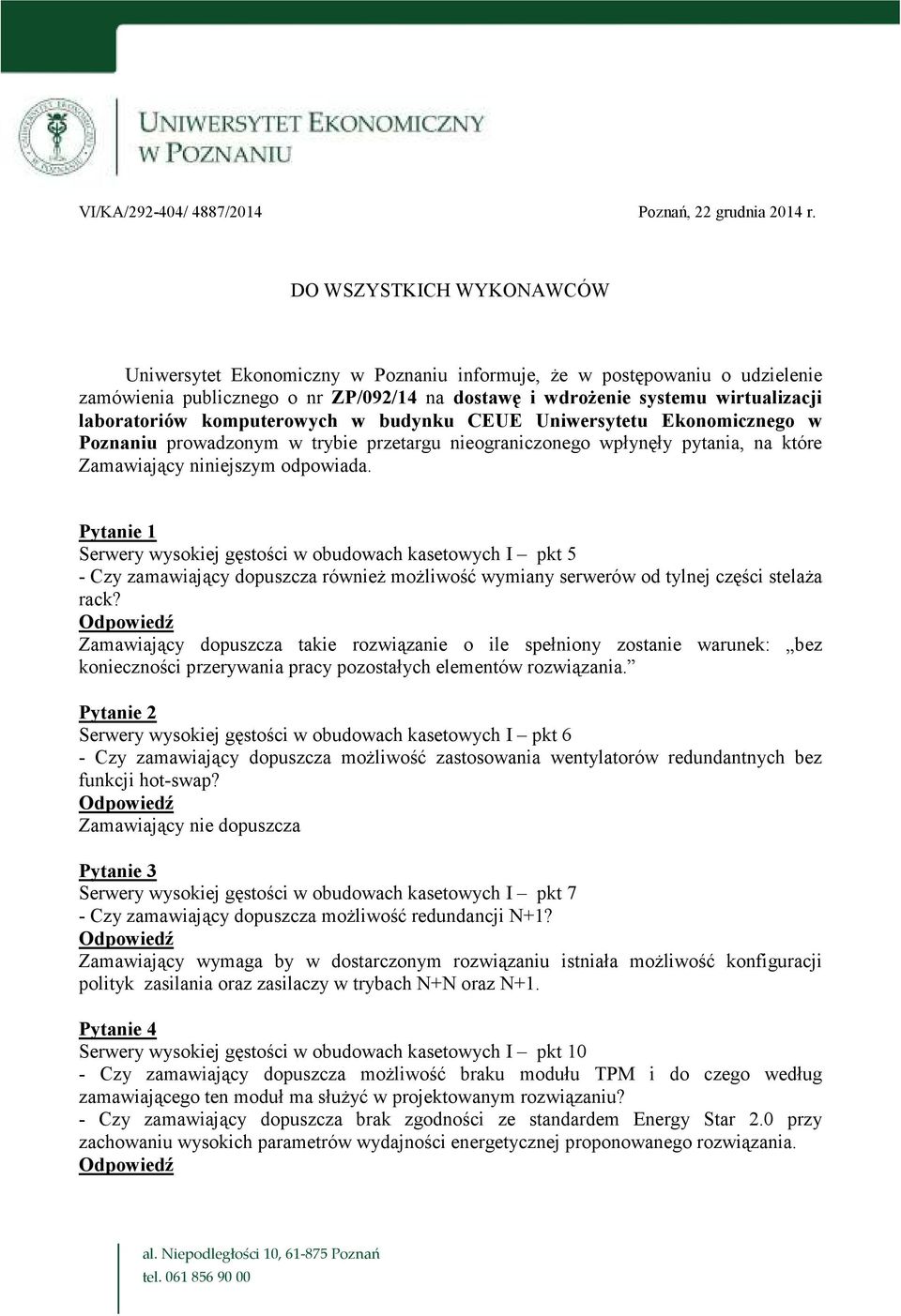 komputerowych w budynku CEUE Uniwersytetu Ekonomicznego w Poznaniu prowadzonym w trybie przetargu nieograniczonego wpłynęły pytania, na które Zamawiający niniejszym odpowiada.