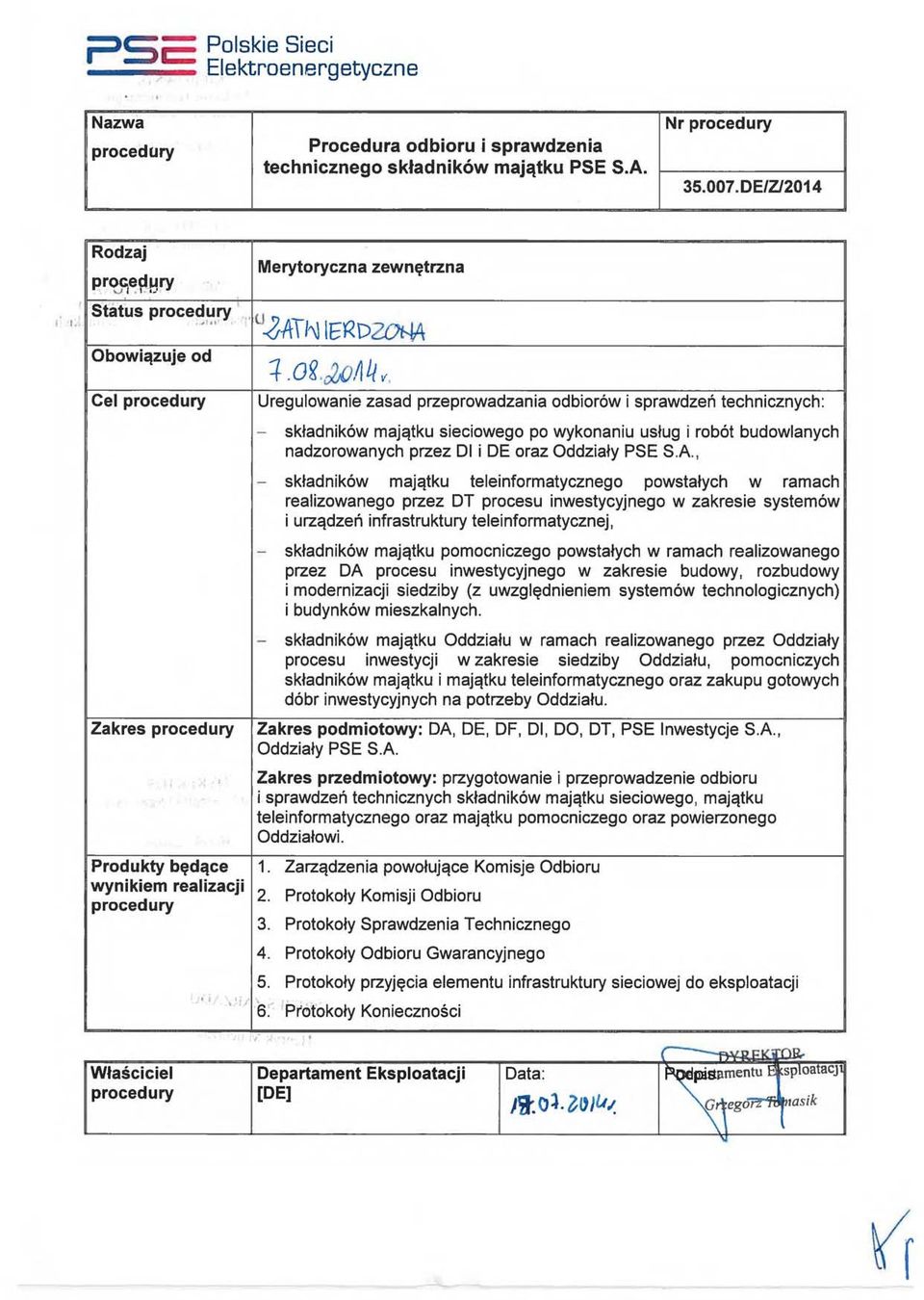 02/0,4 1/ v Uregulowanie zasad przeprowadzania odbiorów i sprawdzeń technicznych: składników majątku sieciowego po wykonaniu usług i robót budowlanych nadzorowanych przez Dl i DE oraz Oddziały PSE S.