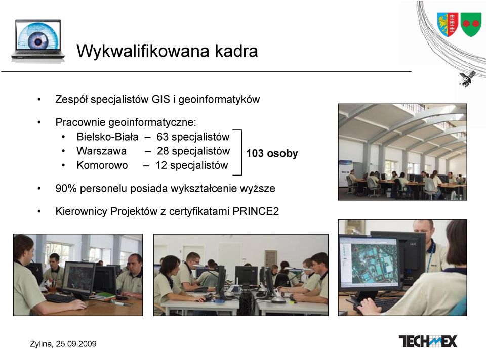 28 specjalistów Komorowo 12 specjalistów 103 osoby 90% personelu