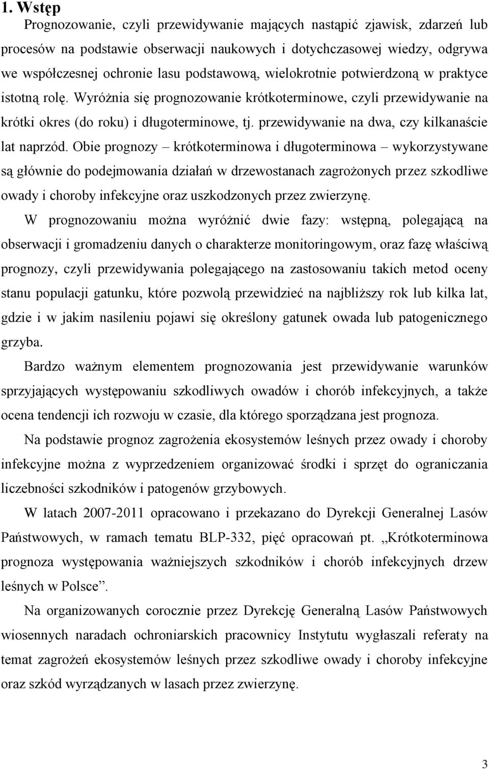 przewidywanie na dwa, czy kilkanaście lat naprzód.