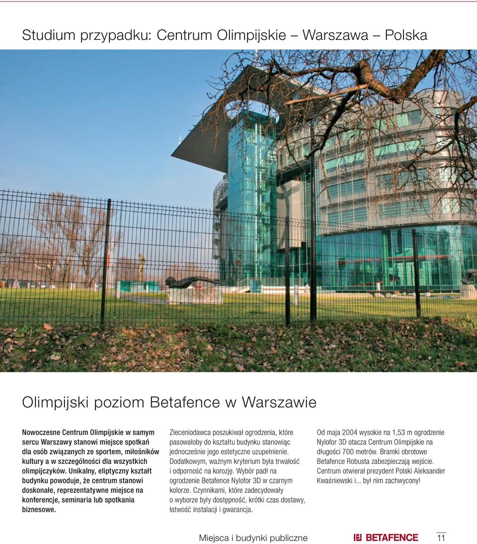 Unikalny, eliptyczny kształt budynku powoduje, że centrum stanowi doskonałe, reprezentatywne miejsce na konferencje, seminaria lub spotkania biznesowe.
