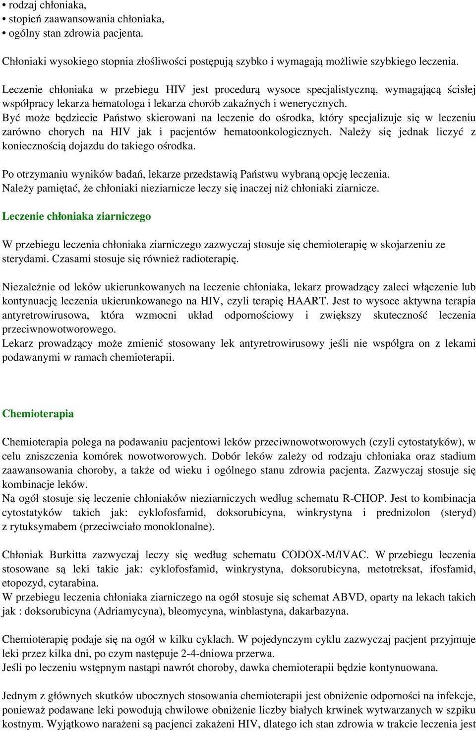 Być może będziecie Państwo skierowani na leczenie do ośrodka, który specjalizuje się w leczeniu zarówno chorych na HIV jak i pacjentów hematoonkologicznych.