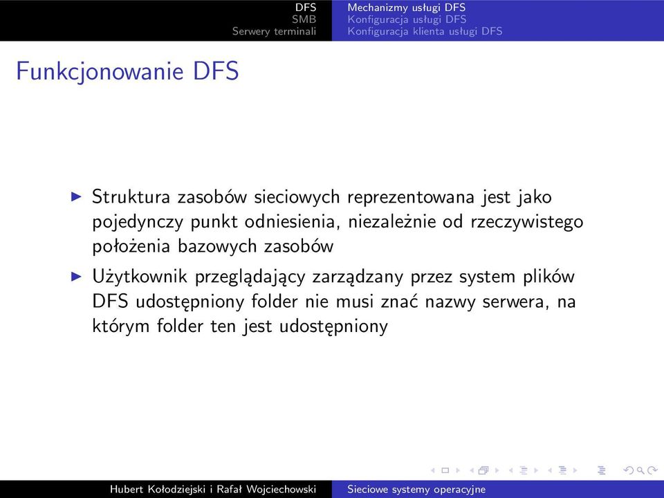 niezależnie od rzeczywistego położenia bazowych zasobów Użytkownik przeglądający zarządzany