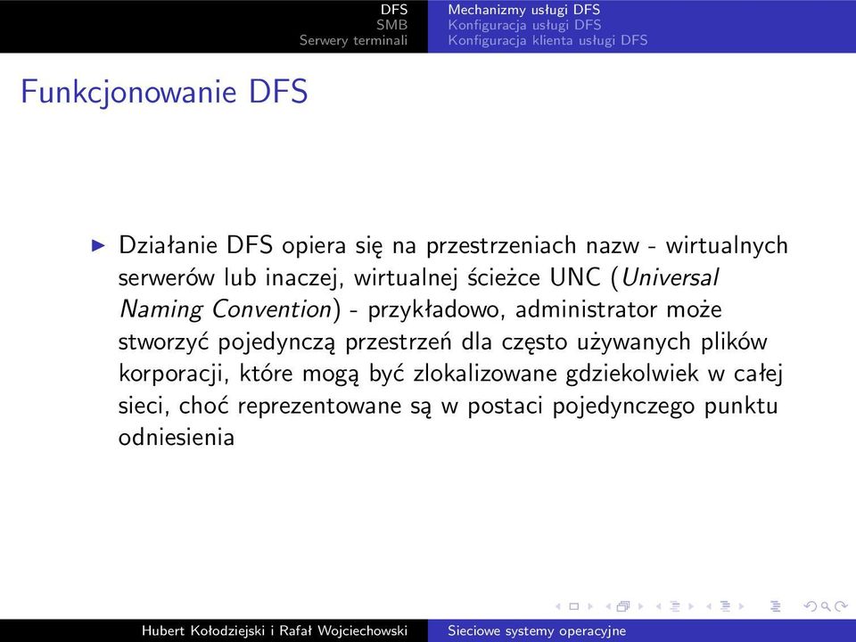 Convention)- przykładowo, administrator może stworzyć pojedynczą przestrzeń dla często używanych plików