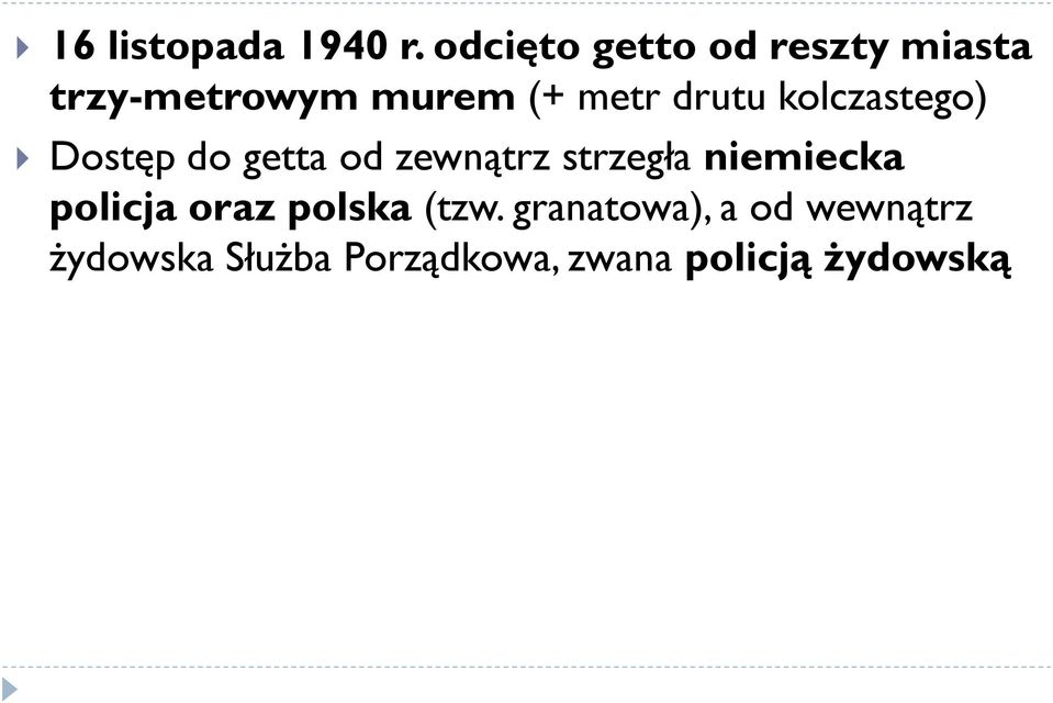 drutu kolczastego) Dostęp do getta od zewnątrz strzegła