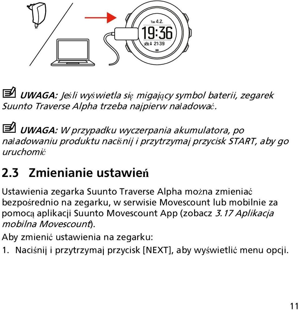 3 Zmienianie ustawień Ustawienia zegarka Suunto Traverse Alpha można zmieniać bezpośrednio na zegarku, w serwisie Movescount lub mobilnie za