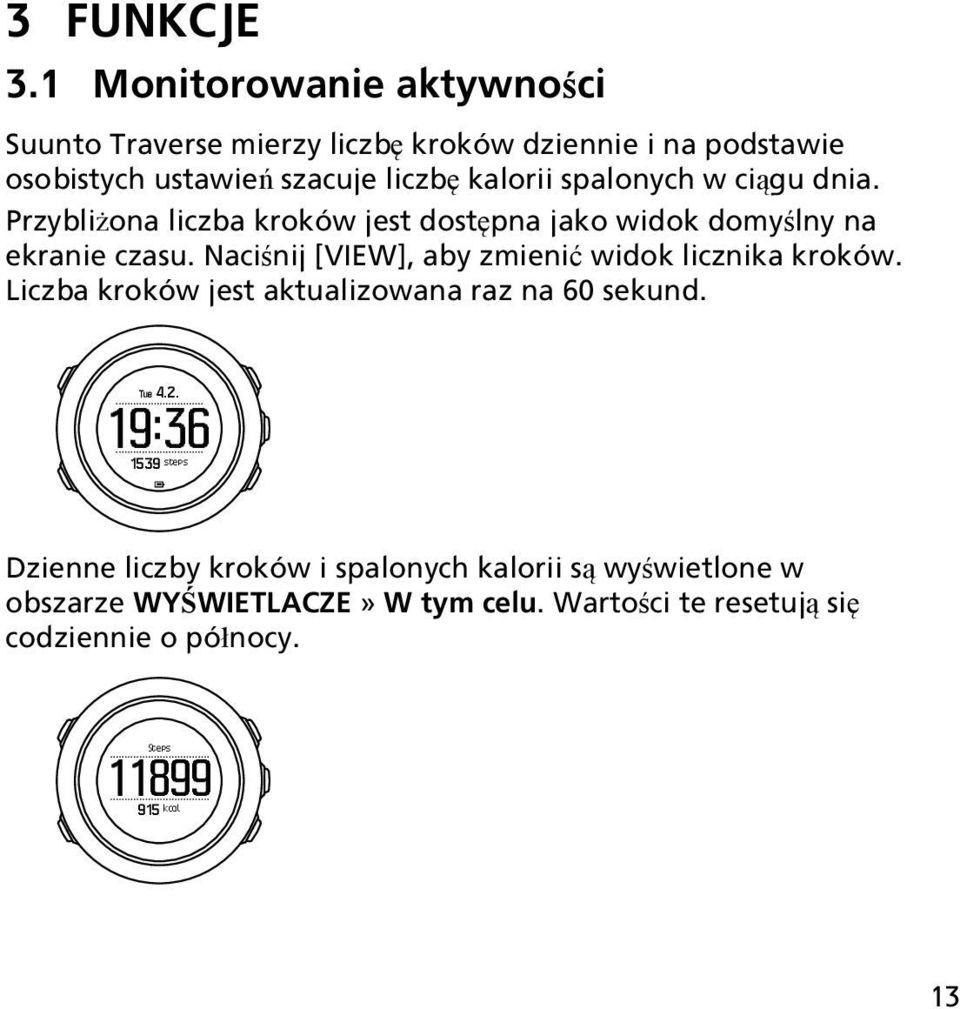 spalonych w ciągu dnia. Przybliżona liczba kroków jest dostępna jako widok domyślny na ekranie czasu.