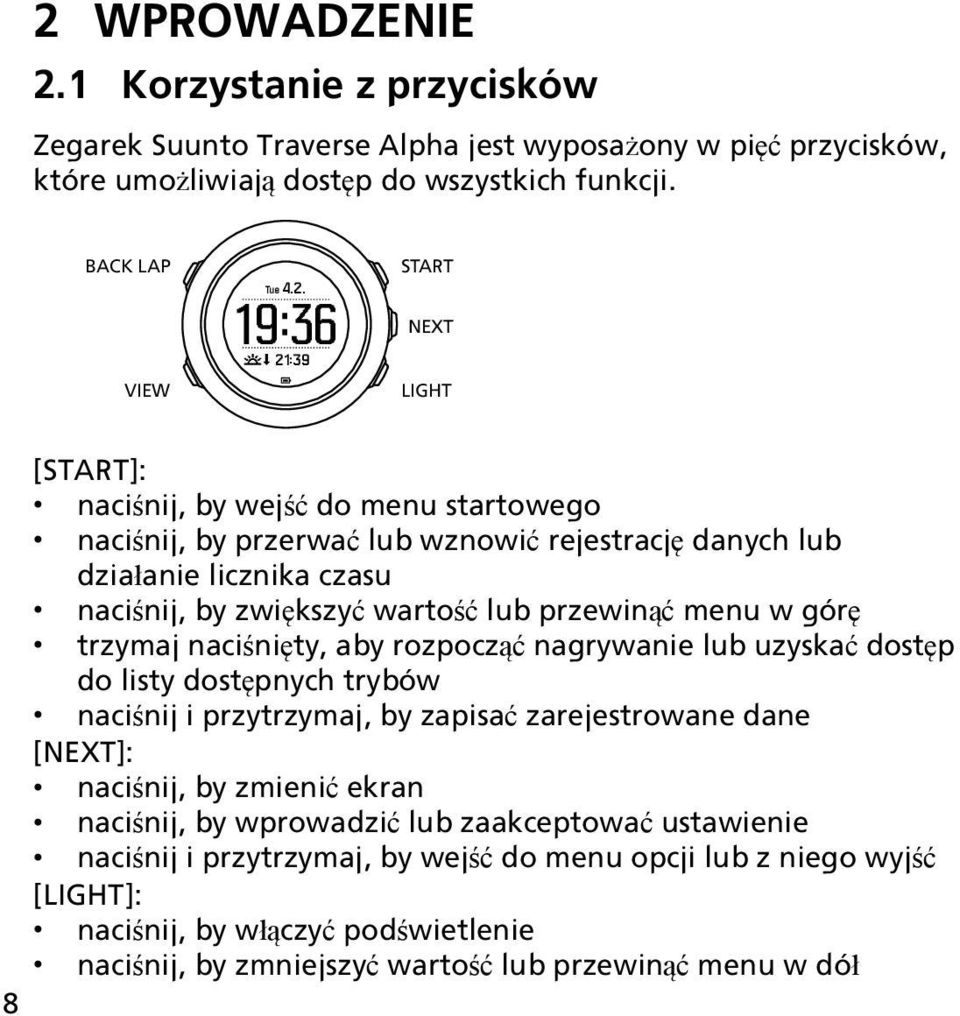 trzymaj naciśnięty, aby rozpocząć nagrywanie lub uzyskać dostęp do listy dostępnych trybów naciśnij i przytrzymaj, by zapisać zarejestrowane dane [NEXT]: naciśnij, by zmienić ekran naciśnij, by