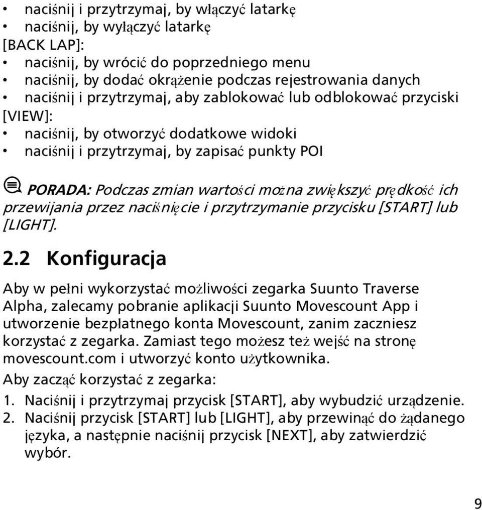 prędkość ich przewijania przez naciśnięcie i przytrzymanie przycisku [START] lub [LIGHT]. 2.