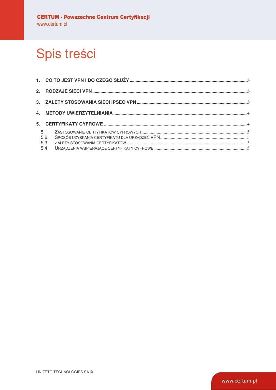 CERTYFIKATY CYFROWE... 4 5.1. ZASTOSOWANIE CERTYFIKATÓW CYFROWYCH... 5 5.2.