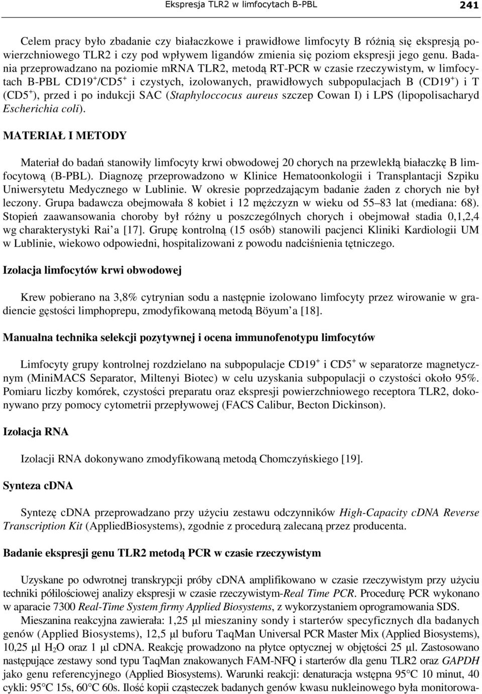 przed i po indukcji SAC (Staphyloccocus aureus szczep Cowan I) i LPS (lipopolisacharyd Escherichia coli).