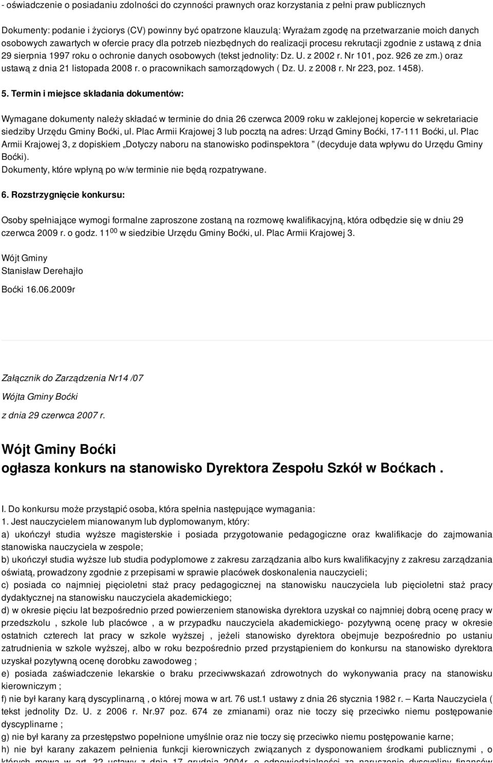 Dz. U. z 2002 r. Nr 101, poz. 926 ze zm.) oraz ustawą z dnia 21 listopada 2008 r. o pracownikach samorządowych ( Dz. U. z 2008 r. Nr 223, poz. 1458). 5.