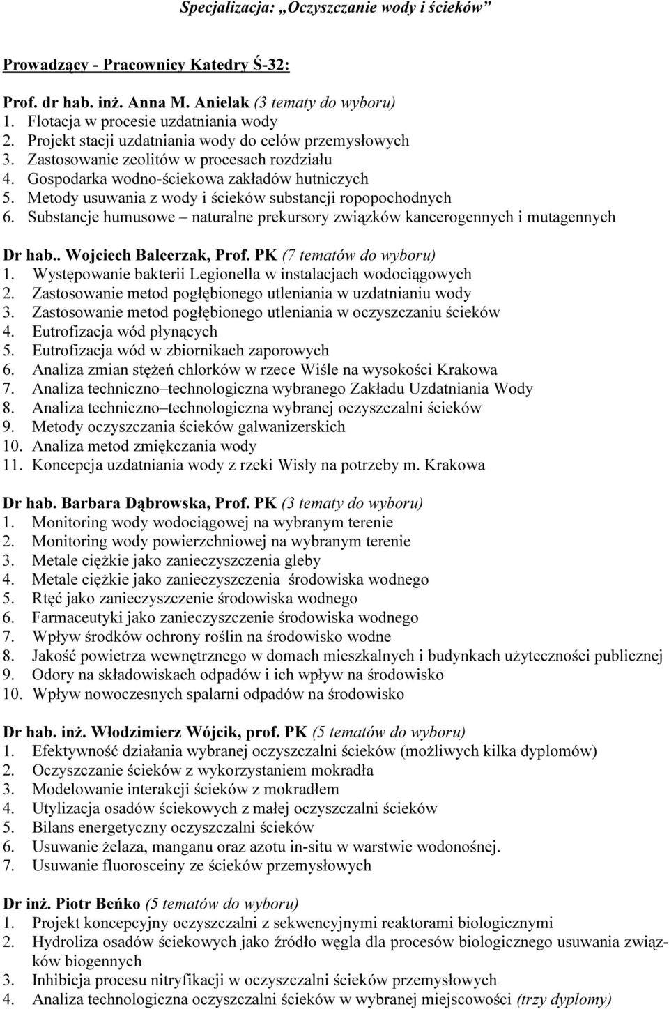 Metody usuwania z wody i ścieków substancji ropopochodnych 6. Substancje humusowe naturalne prekursory związków kancerogennych i mutagennych Dr hab.. Wojciech Balcerzak, Prof.