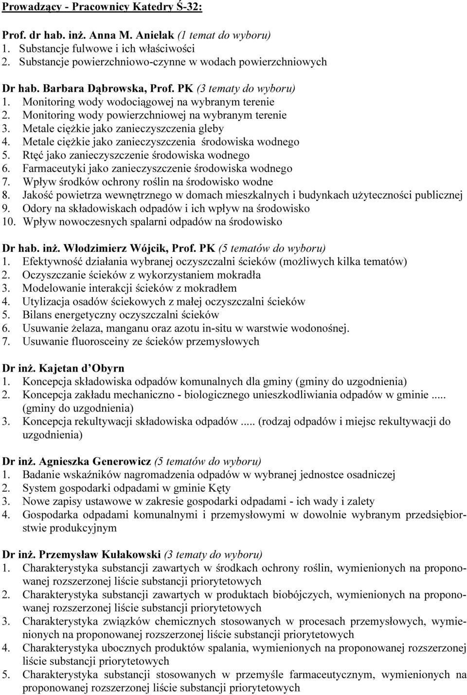 Monitoring wody powierzchniowej na wybranym terenie 3. Metale ciężkie jako zanieczyszczenia gleby 4. Metale ciężkie jako zanieczyszczenia środowiska wodnego 5.